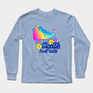Skate, Don't Hate - Pan Long Sleeve T-Shirt